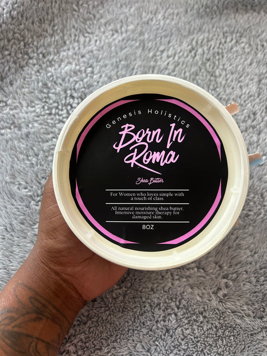 Born in Roma Shea Butter